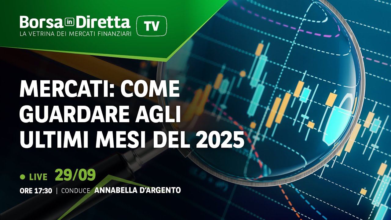 Mercati: come guardare agli ultimi mesi del 2025