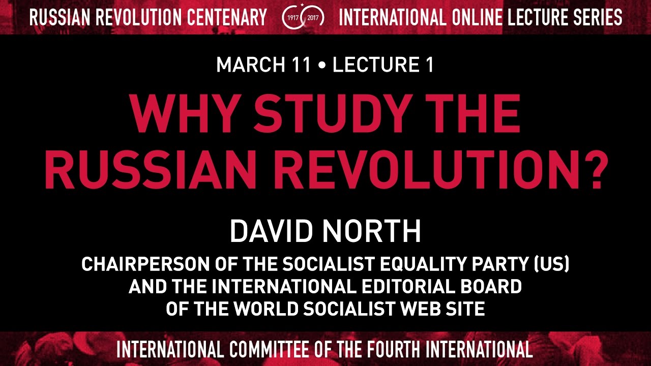 Why Study the Russian Revolution? - Live online lecture by David North