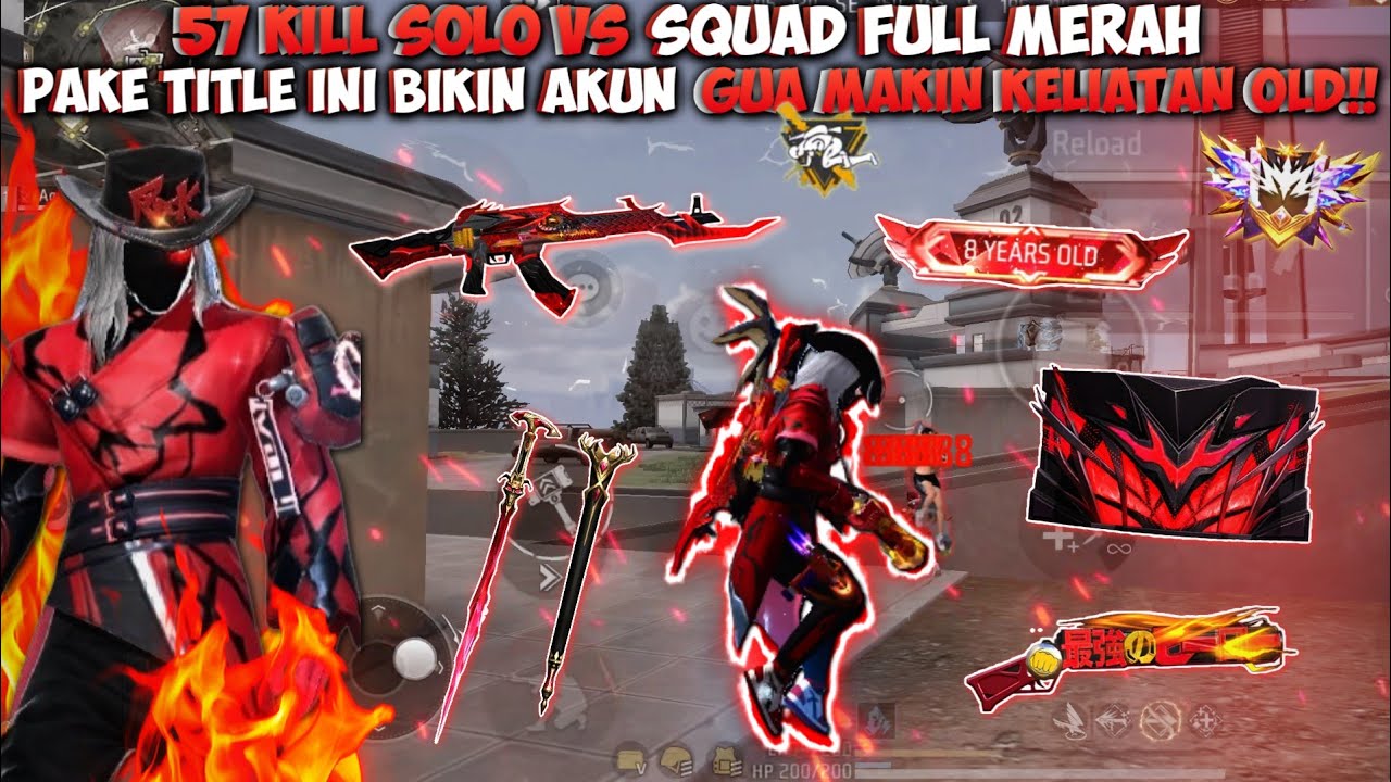 57 KILL SOLO VS SQUAD FULL MERAH!! AKHIRNYA AKUN GUA DAPET TITLE KEREN KHUSUS AKUN PLAYER OLD!!