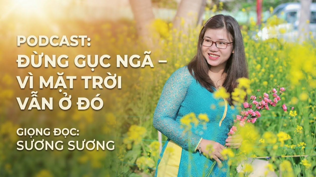 Podcast Đừng Gục Ngã - Vì Mặt Trời Vẫn Ở Đó | Thần Đèn TV
