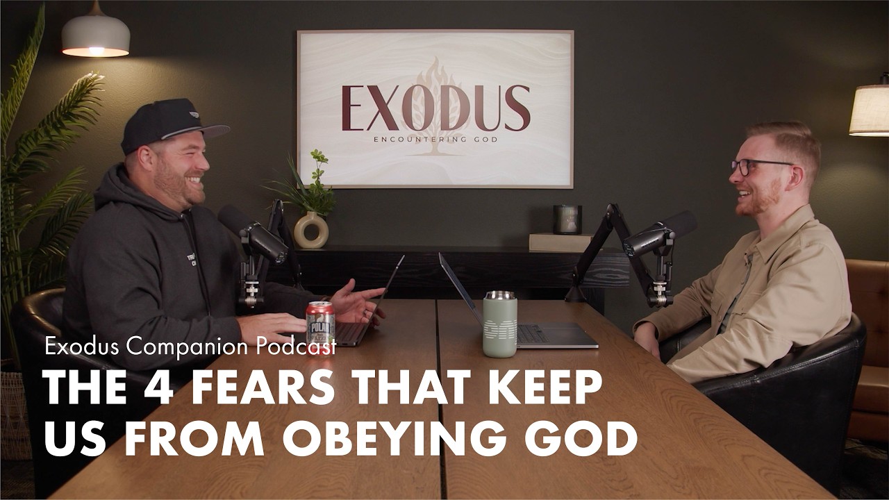 The 4 Fears That Keep Us From Obeying God | Exodus Companion Podcast - Episode 2
