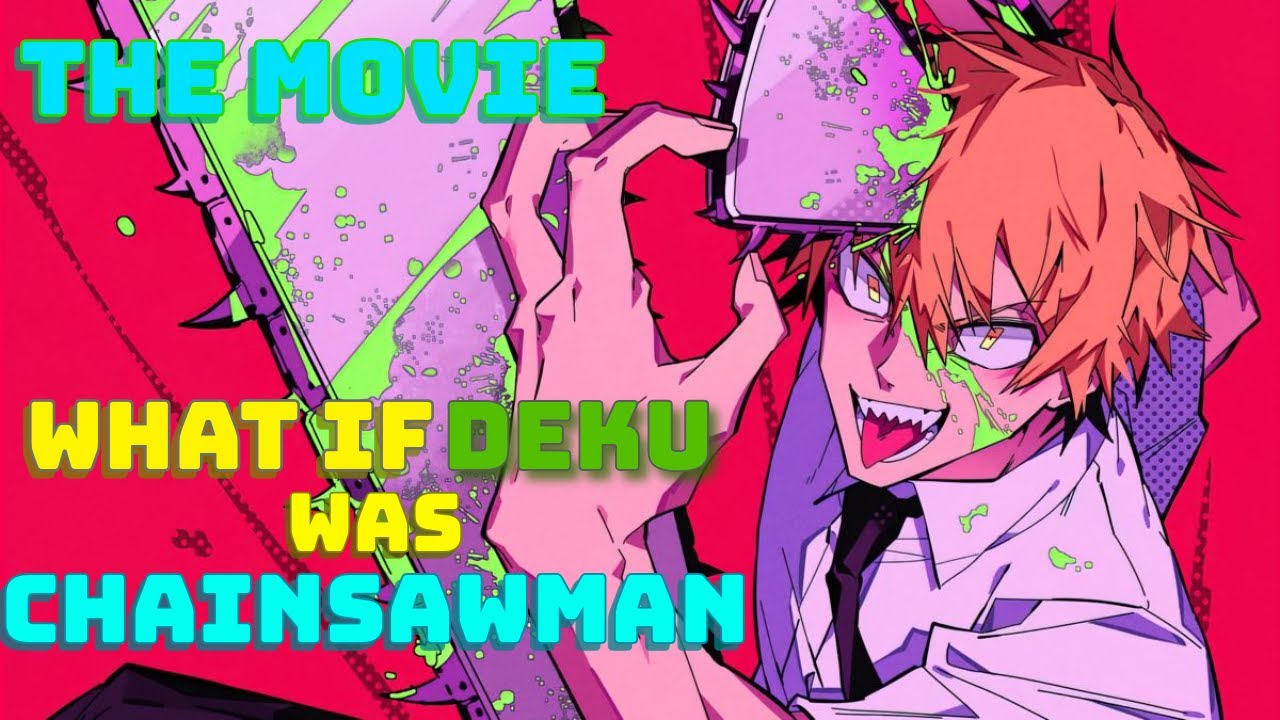 what if Deku was CHAINSAWMAN | THE  MOVIE |