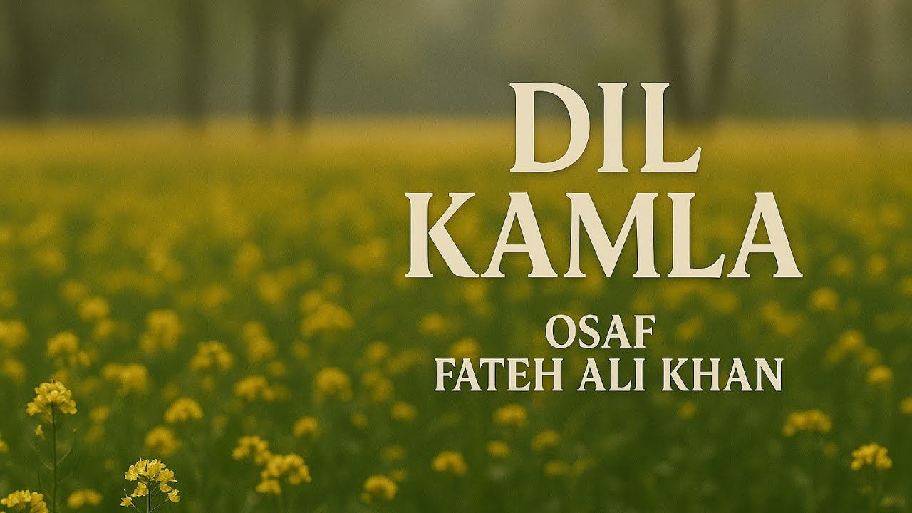 dil Kamla Osaf Fateh Ali Khan | Lyrical Song | Murshid Dil Kamla