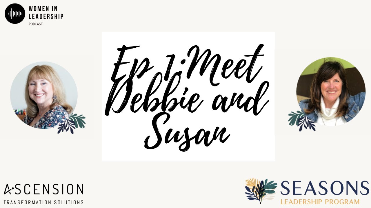 Meet Debbie and Susan: Women in Leadership Podcast, S1, EP1