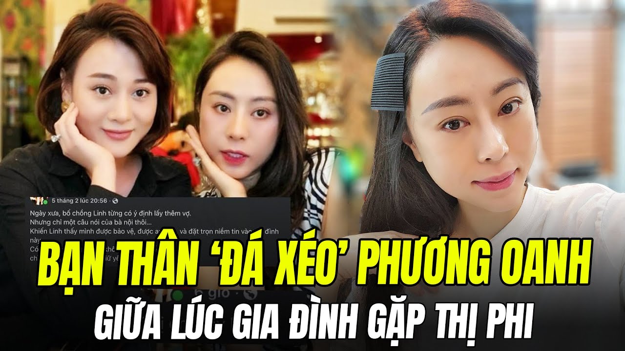 BẠN THÂN 'ĐÁ XÉO' GIỮA LÚC NHÀ PHƯƠNG OANH VƯỚNG THỊ PHI