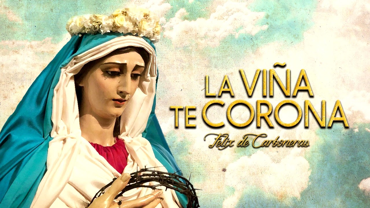 LA VIÑA TE CORONA - Marcha de procesión (Félix de Carboneras)