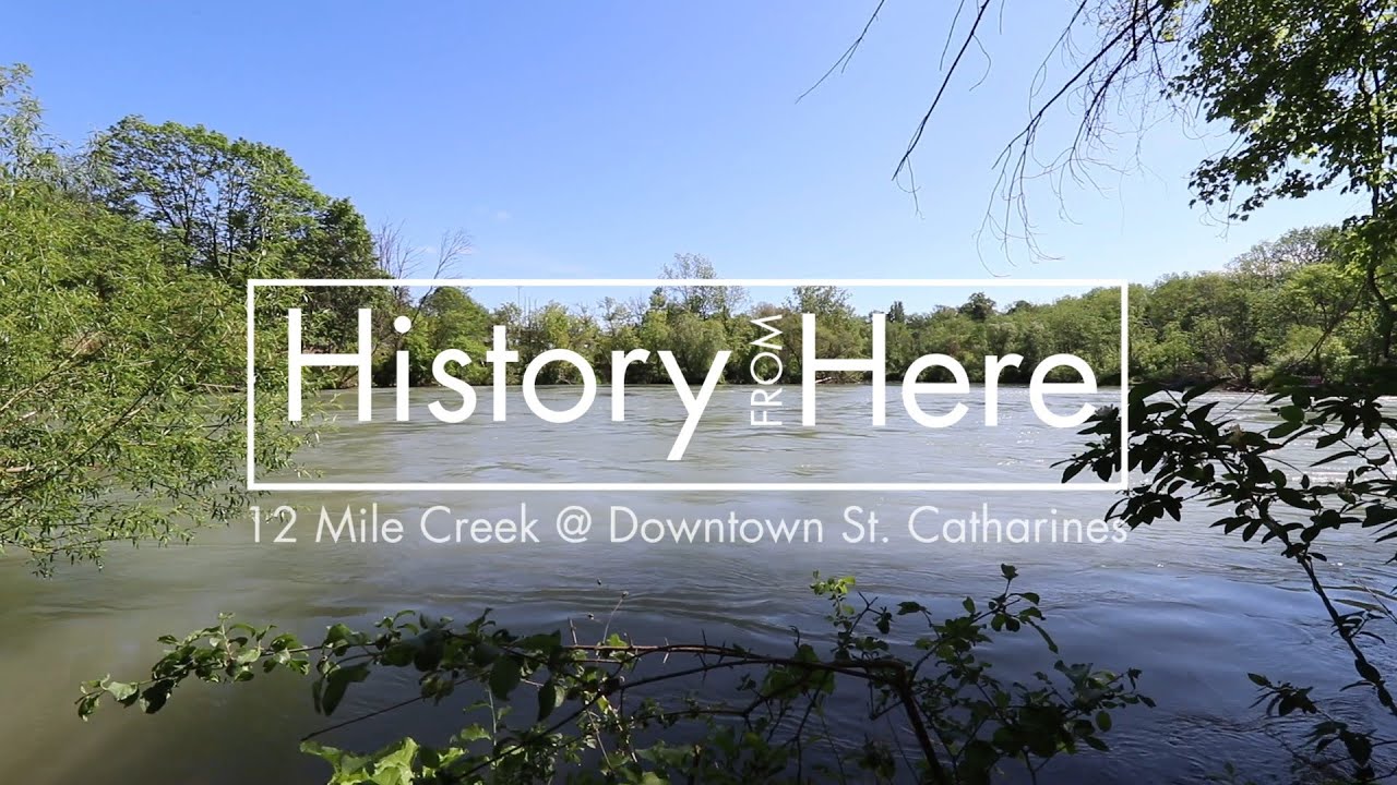 History from Here: Twelve Mile Creek at Downtown St. Catharines