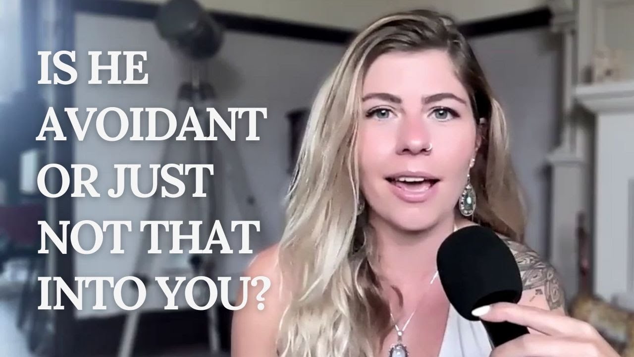 Is He Avoidant Or Just Not That Into You?