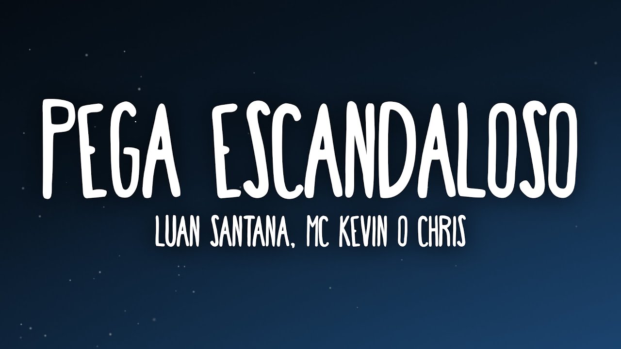 Luan Santana, Kevin O Chris - Pega Escandaloso (Letra/Lyrics)