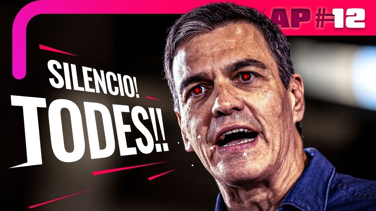 AP #12 Pedro Sánchez no quiere que hablemos...