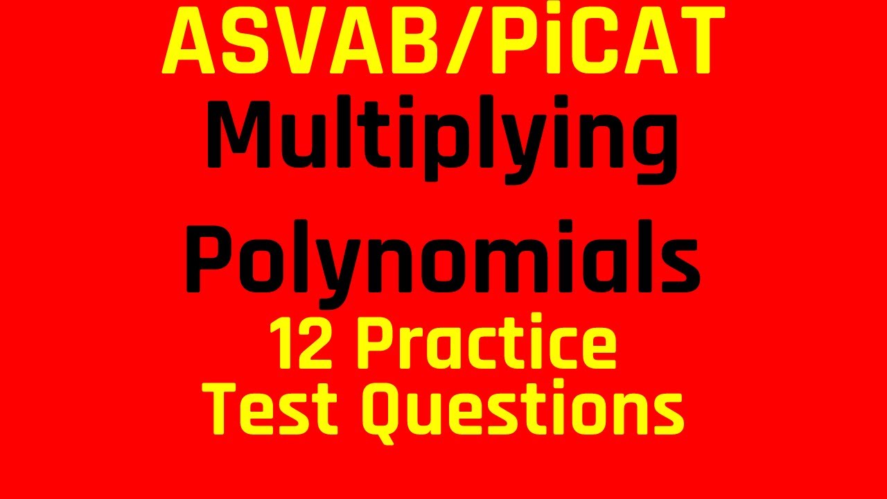 Multiplying Polynomials: 12 Practice Test Questions for the ASVAB and PiCAT | Algebra Review