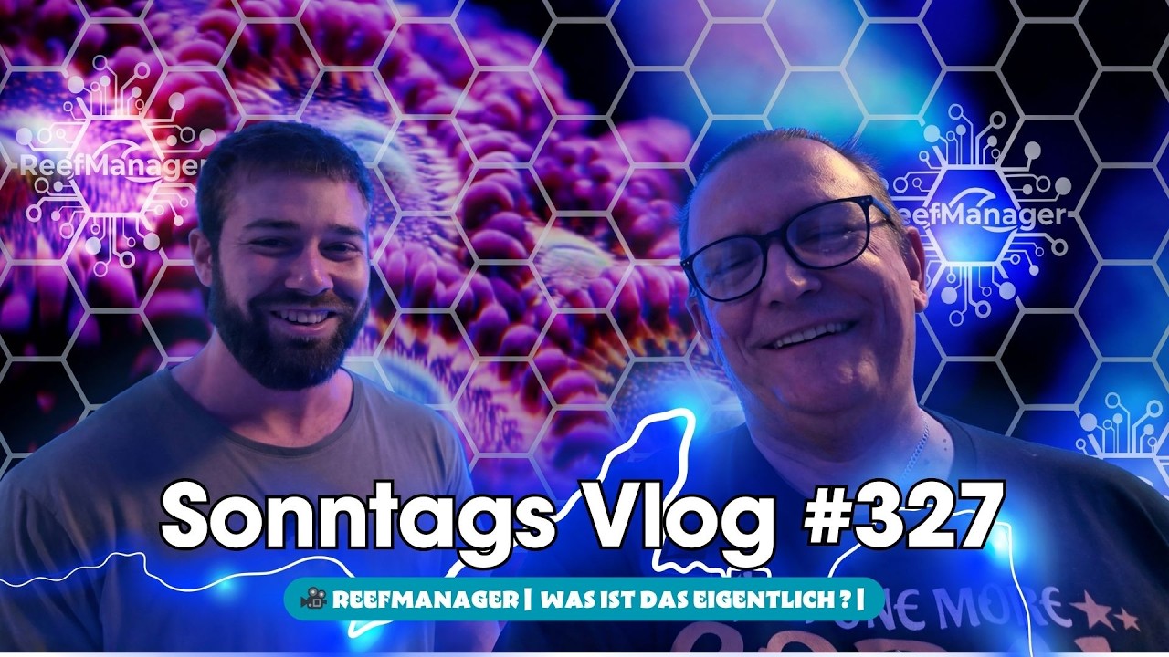 🌊🐠 Sonntags-VLOG #327 | 🎥 ReefManager |  Was ist das eigentlich ? |