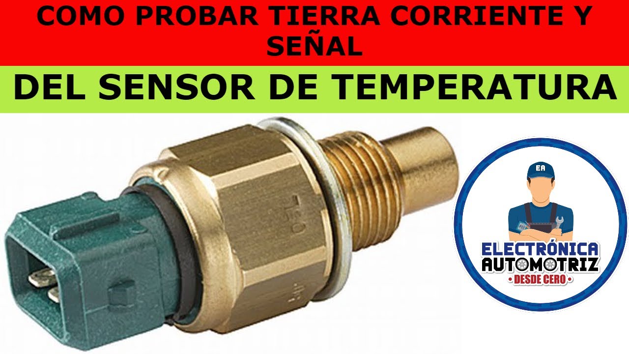 COMO PROBAR TIERRA CORRIENTE Y SEÑAL DEL SENSOR DE TEMPERATURA