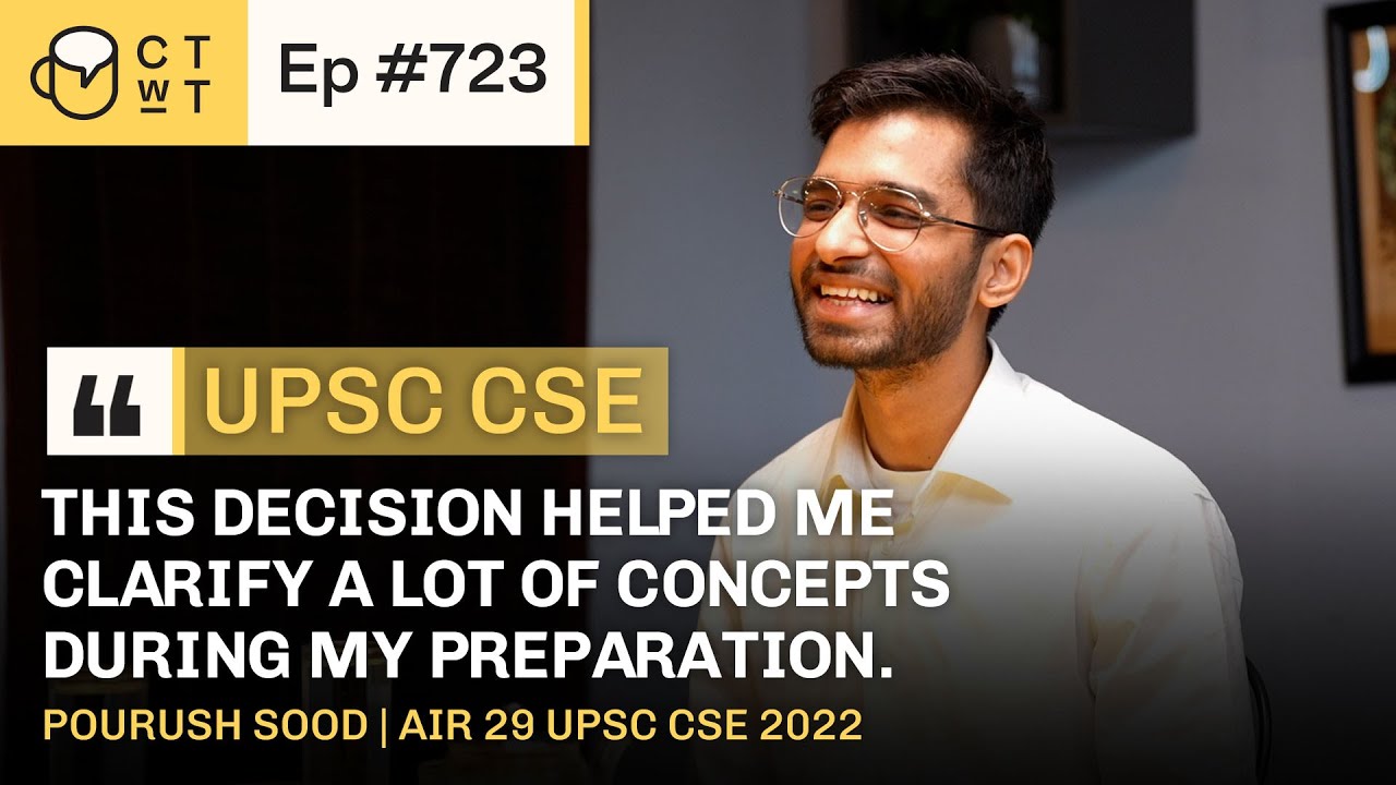 CTwT E723 - UPSC CSE 2022 Topper Pourush Sood AIR 29 | Mathematics Optional | 2nd Attempt