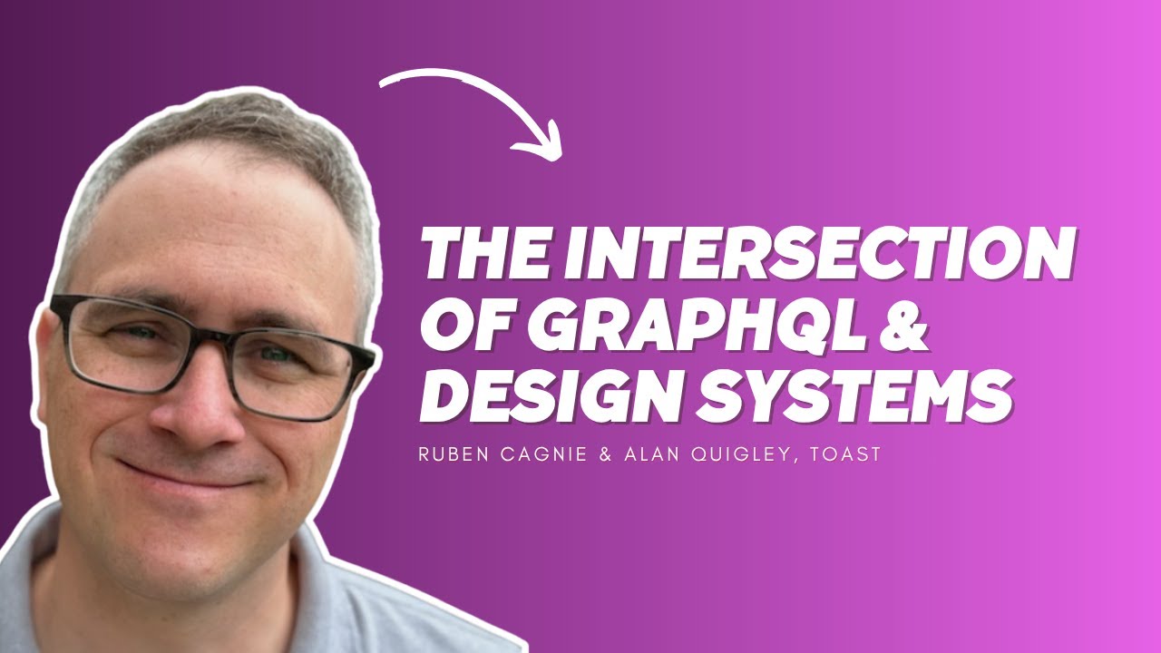 The Intersection of GraphQL & Design Systems in Product Dev. - Ruben Cagnie & Alan Quigley - Toast