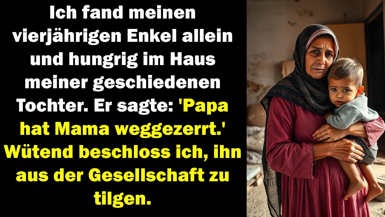 Ich fand meinen hungrigen Enkel allein. Er sagte Papa nahm Mama mit. Voller Wut beschloss ich Rache.