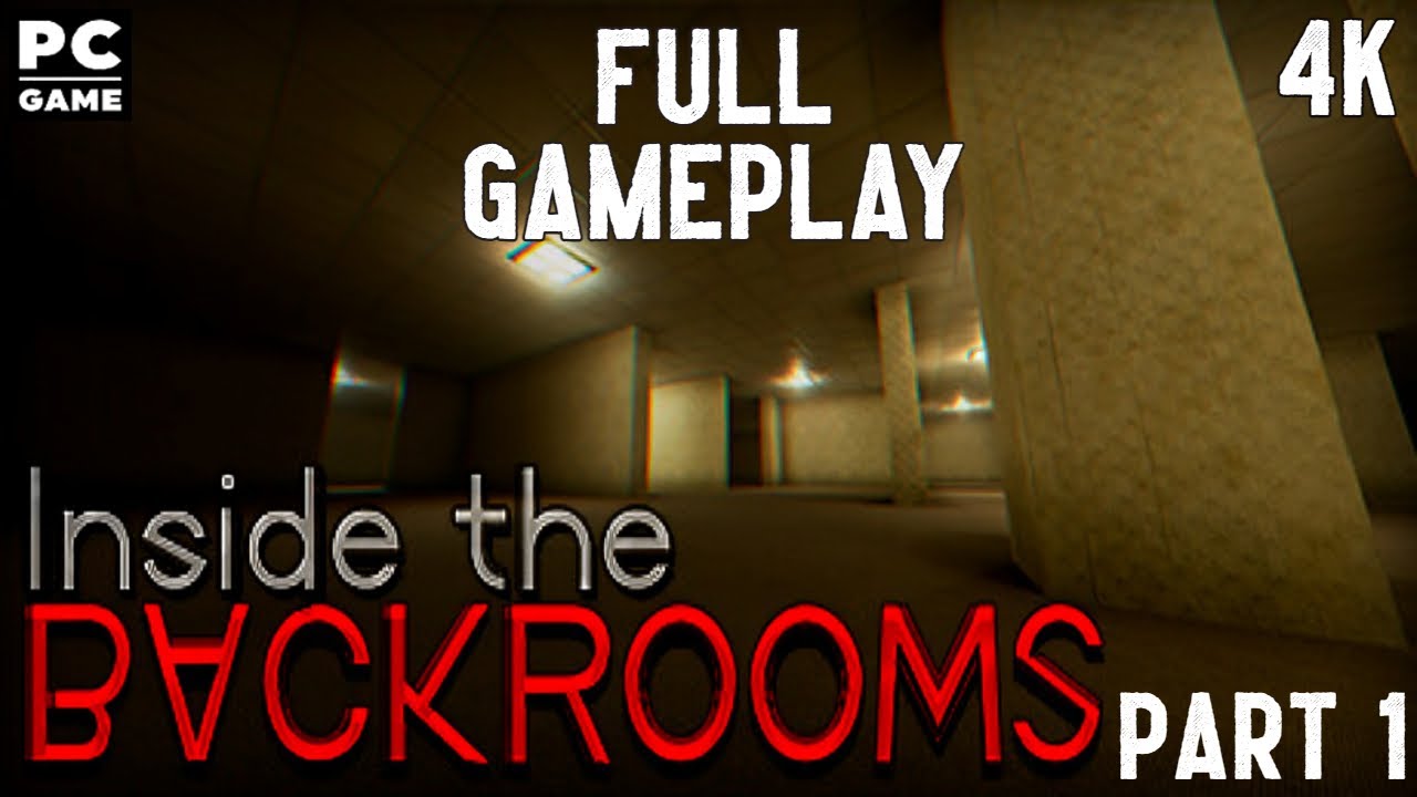Inside the Backrooms Full Gameplay Walkthrough 4K PC Game No Commentary Part 1