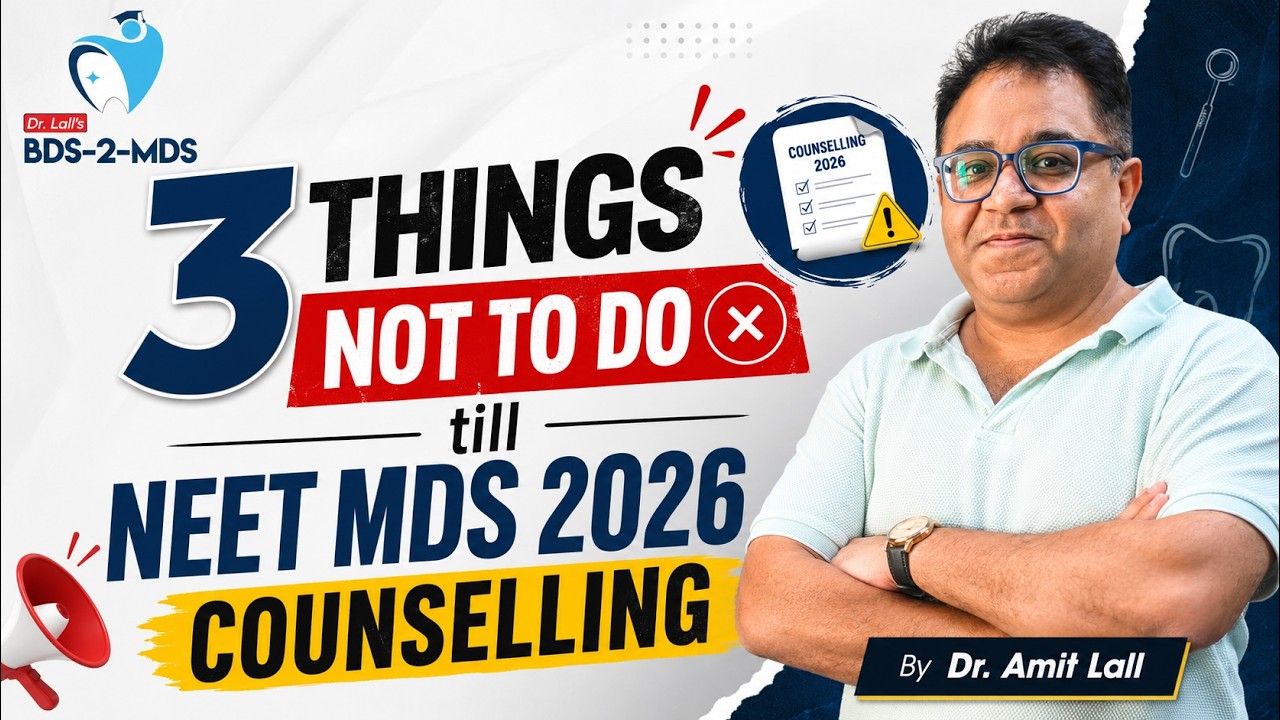 3 Things NOT TO DO till NEET MDS 2026 Counselling | BDS 2 MDS