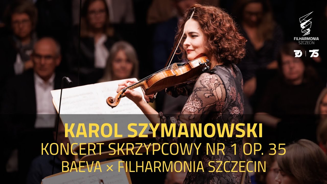 Karol Szymanowski - Koncert skrzypcowy nr 1 op. 35 | Baeva × Bergmann × Filharmonia Szczecin