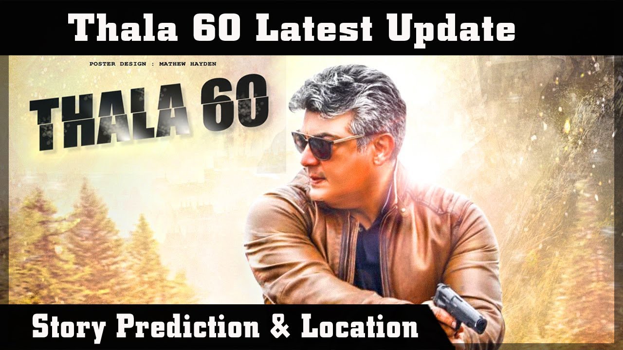 Thala 60 Update | Story Prediction & Location | H.Vinoth