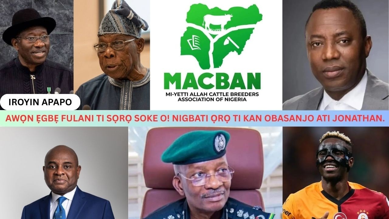 AWỌN ẸGBẸ FULANI TI SỌRỌ SOKE O! NIGBATI ỌRỌ TI KAN OBASANJO ATI JONATHAN.
