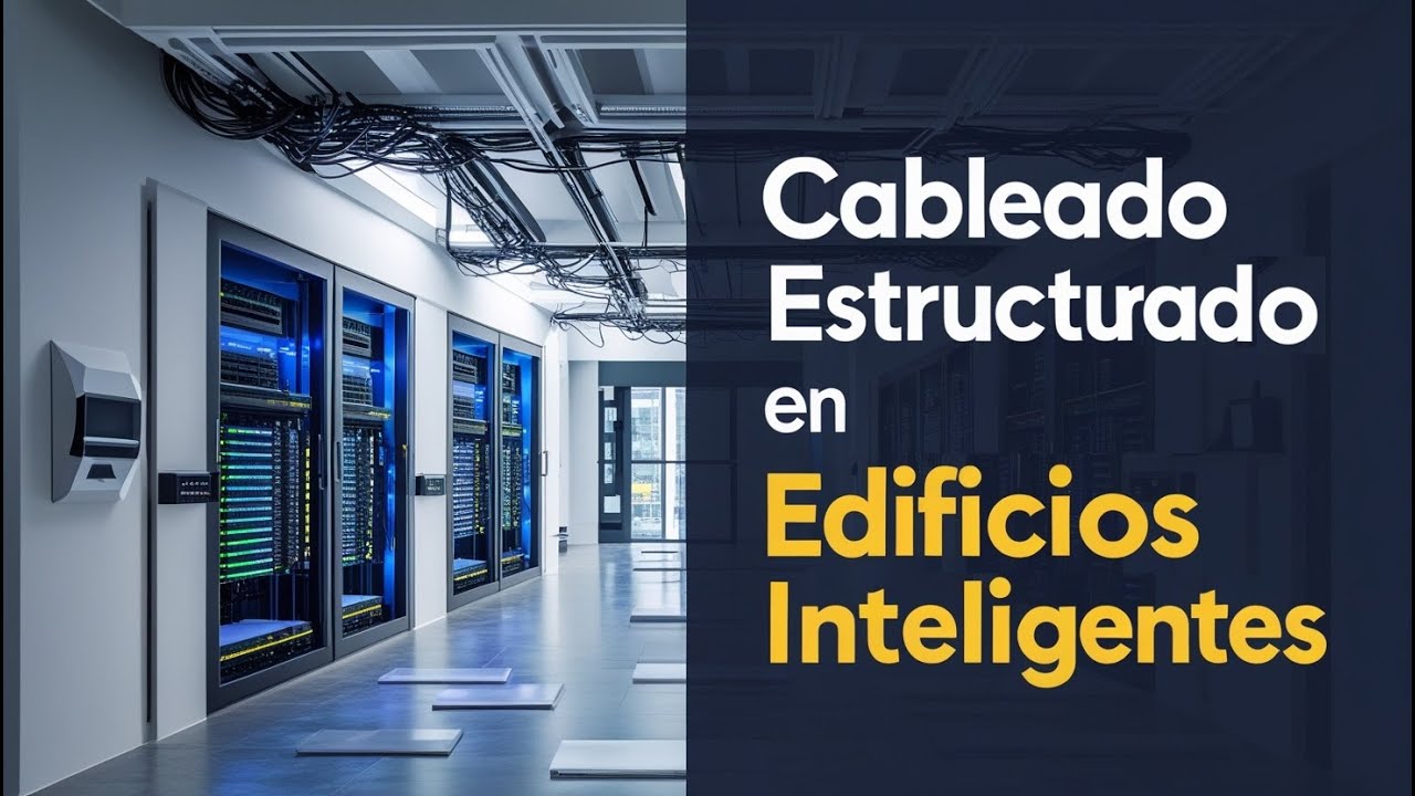 51. Guía 2025: Cableado estructurado en un edificio inteligente explicado fácil