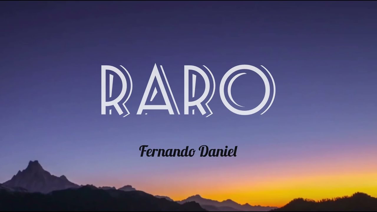 Fernando Daniel- Raro (letra)