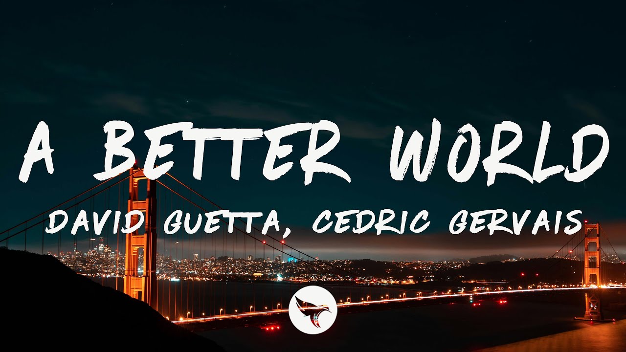 David Guetta & Cedric Gervais - A Better World (Lyrics)