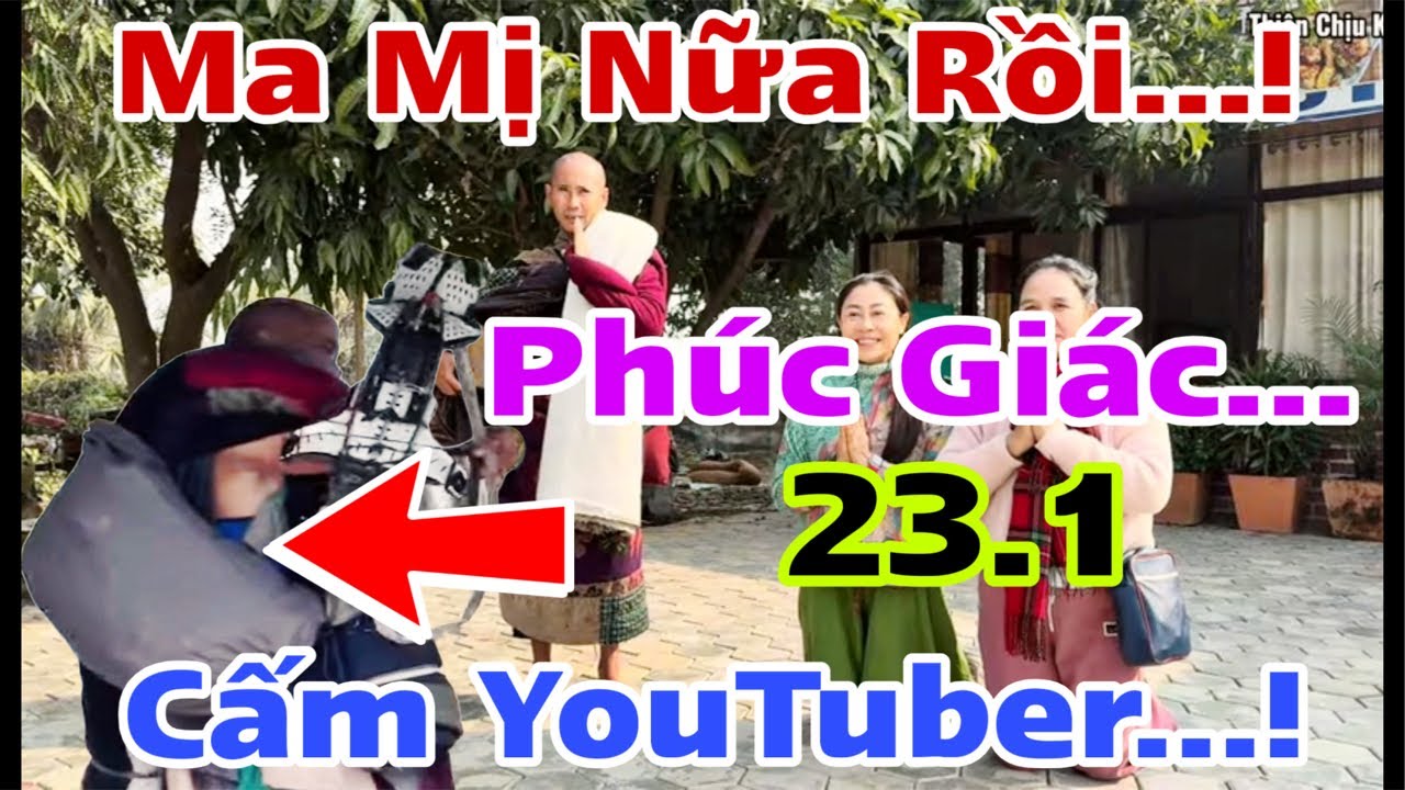 Cấm YouTuber Live… Đói…! Ma Mị Nữa Rồi… Phúc Giác Ôm Cả Tài Sản Đi Tu…?