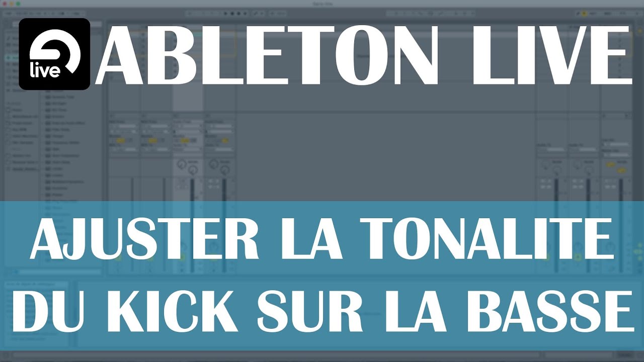 Ableton Live: Ajuster la tonalité du kick sur la basse