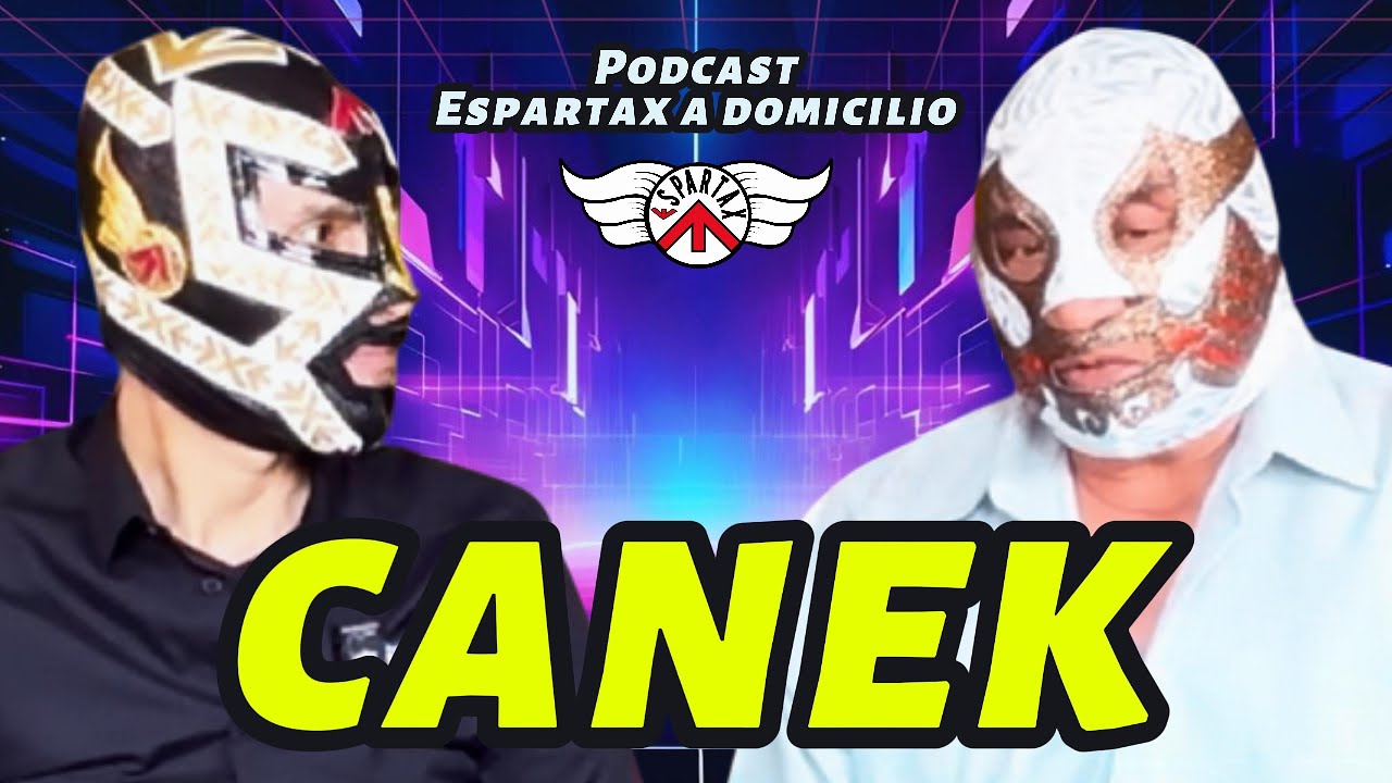 CANEK, la LUCHA LIBRE me ha dado todo| PODCAST Espartax a domicilio | E12