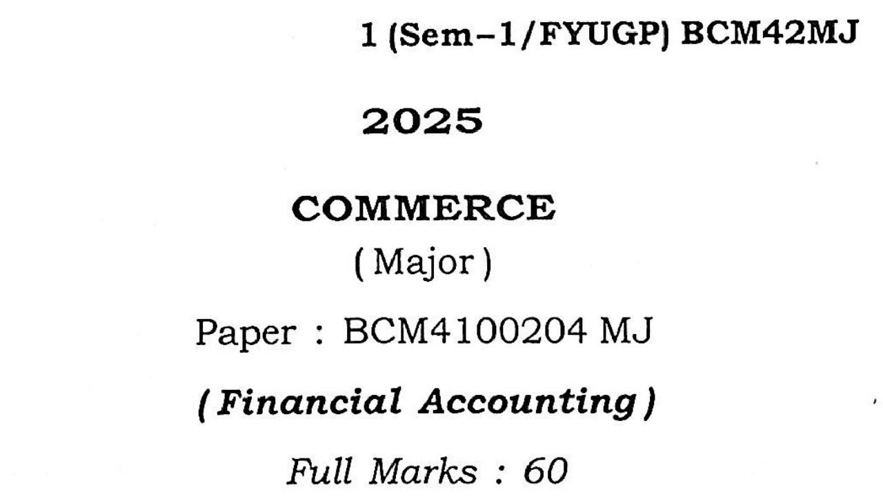 Bcom first semester commerce major paper financial accounting Guwahati University 2025 BCM4100204 MJ