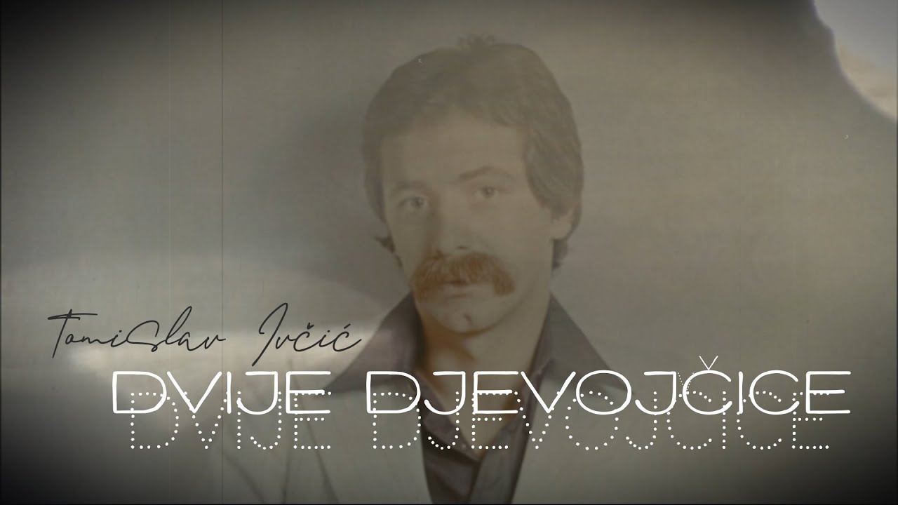 Tomislav Ivčić - Dvije djevojčice (Official lyric video)
