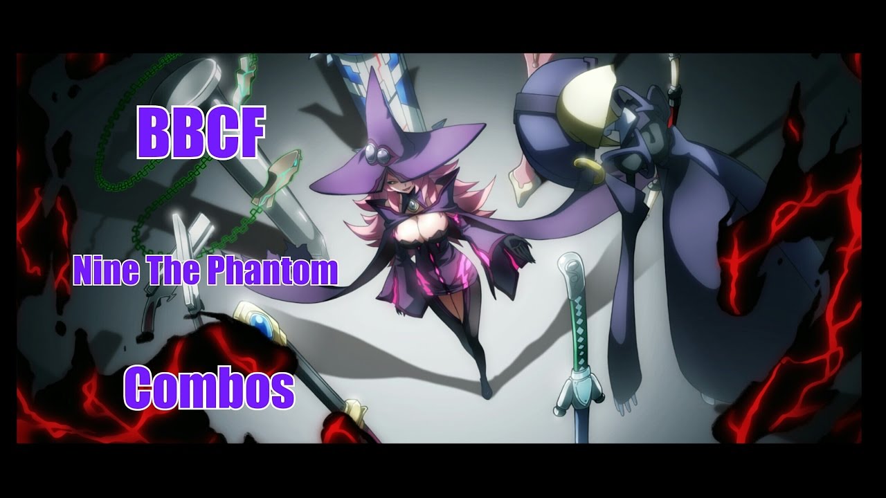 BBCF 【NINE THE PHANTOM COMBOS】