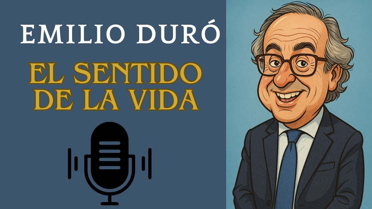 Cómo encontrar el sentido de la vida | Emilio Duró Podcast