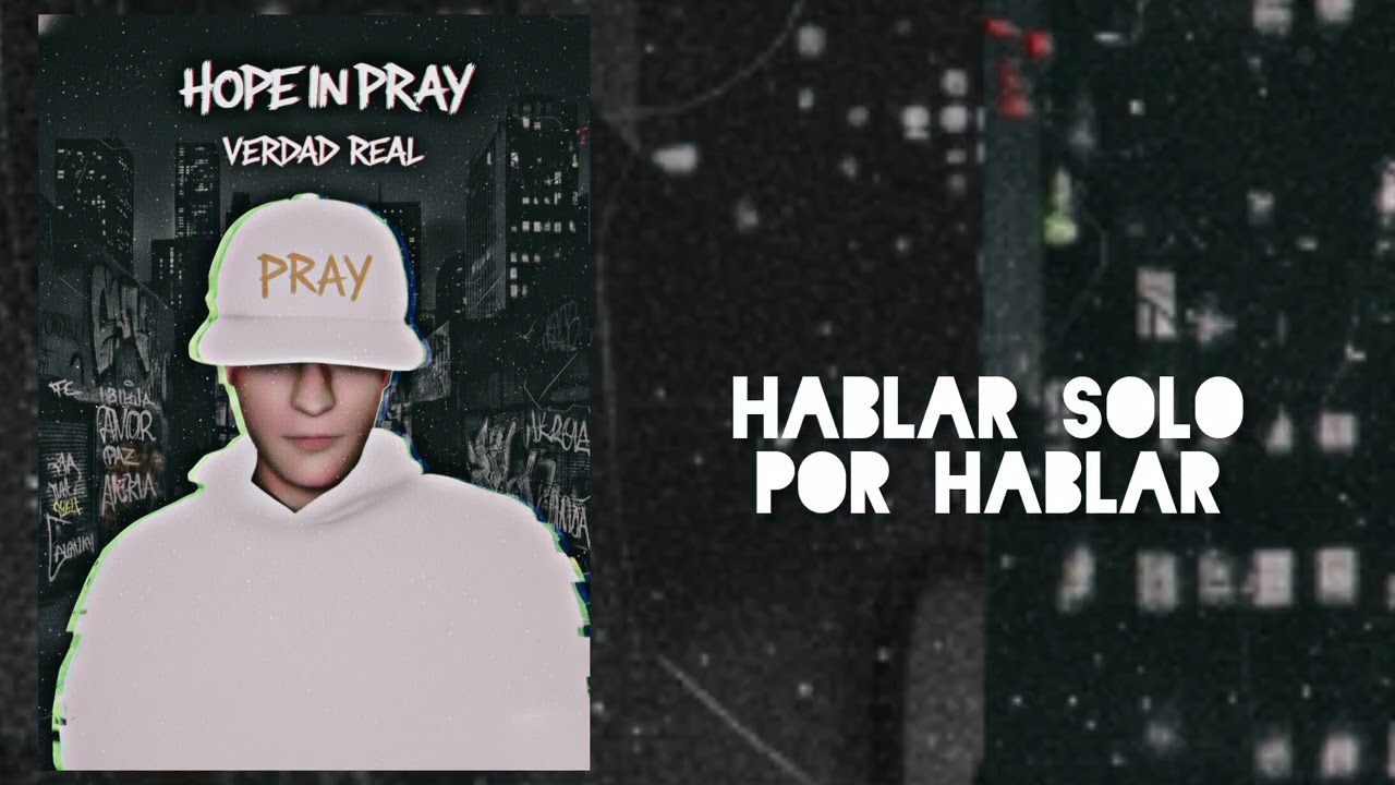 HOPE IN PRAY - HABLAR SOLO POR HABLAR 