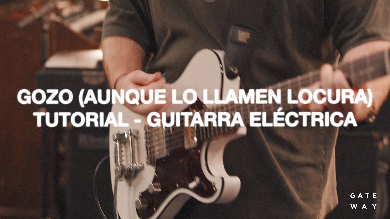 Gozo (Aunque Lo Llamen Locura) | Tutorial - Guitarra Eléctrica |  @gatewayworshipespañol