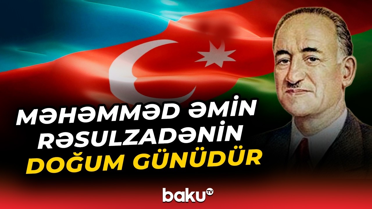 Şərqdə ilk respublikanın memarı | Rəsulzadənin anadan olmasından 142 il &ouml;t&uuml;r - Baku TV