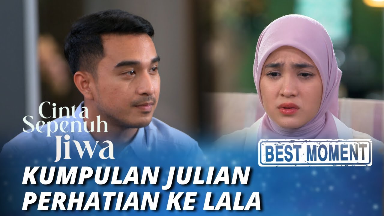 BEST MOMENT KUMPULAN JULIAN PERHATIAN KE LALA - CINTA SEPENUH JIWA