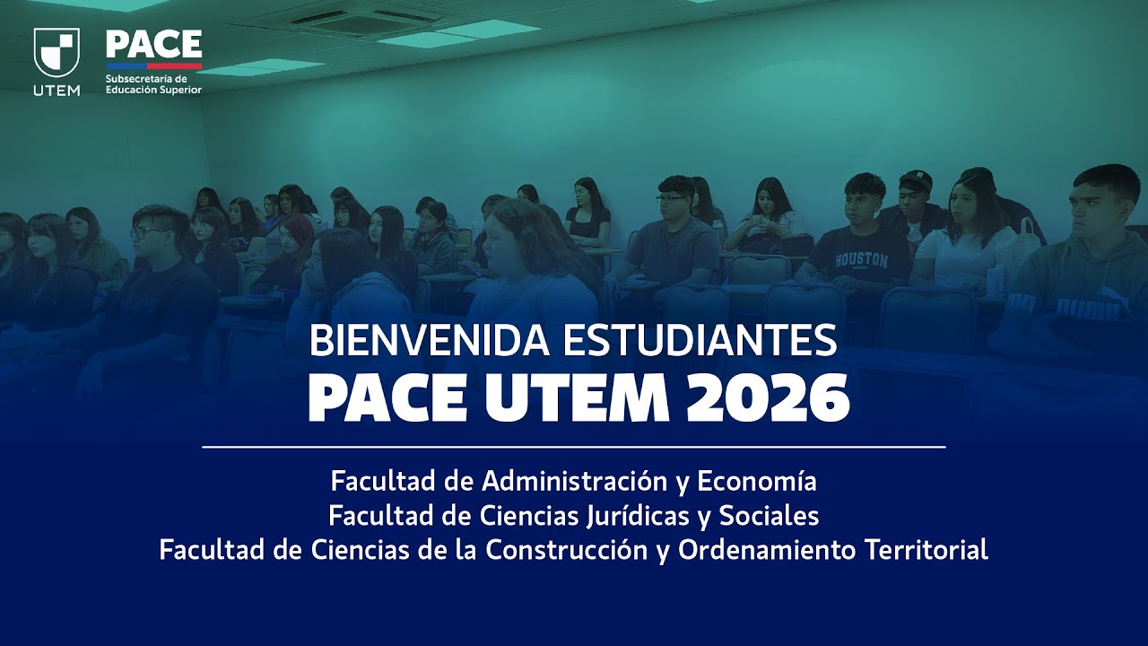 Bienvenida Estudiantes PACE UTEM 2026 - 10:00 horas