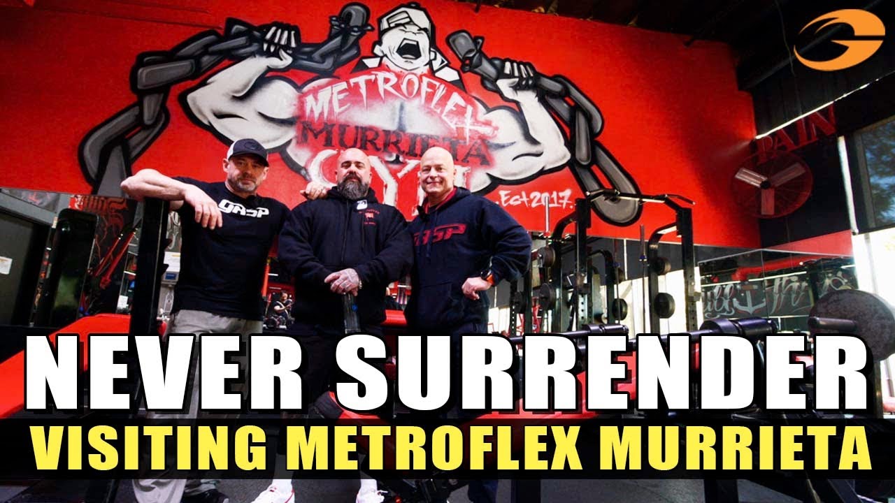 NEVER SURRENDER - Visiting Metroflex Gym Murrieta