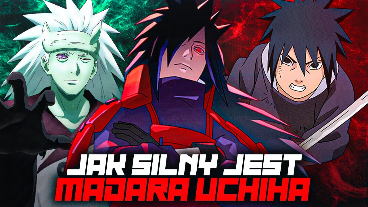 JAK SILNY JEST MADARA UCHIHA