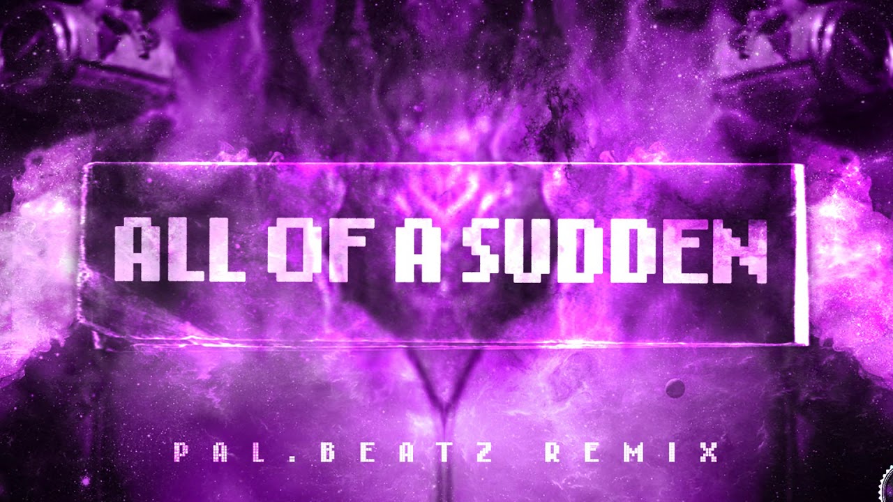 Moosh & Twist - All Of A Sudden (PAL.BEATZ Remix)