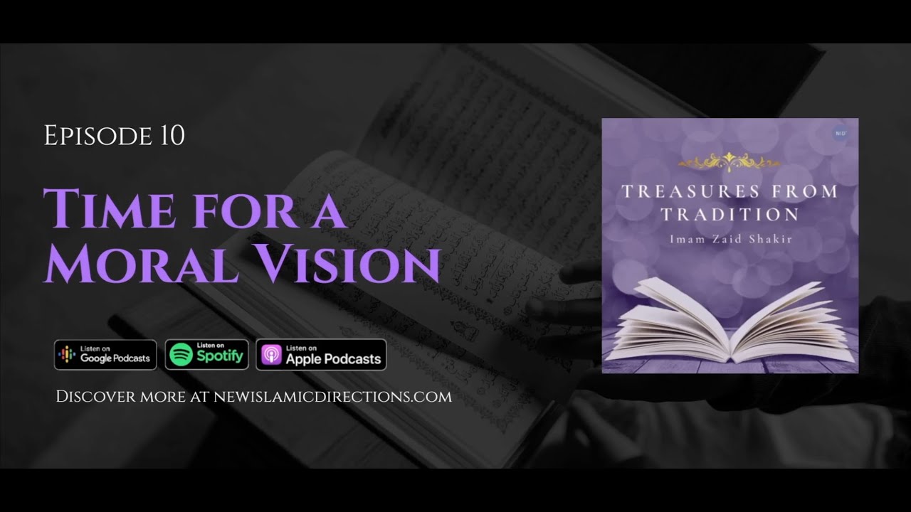 Time For A Moral Vision - Imam Zaid Shakir Podcast Eps: 10