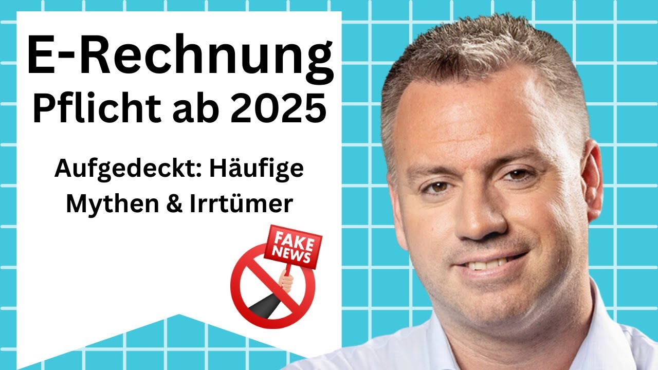 E-Rechnung: Pflicht ab 2025! Die 5 gr&ouml;&szlig;ten Mythen & Irrt&uuml;mer