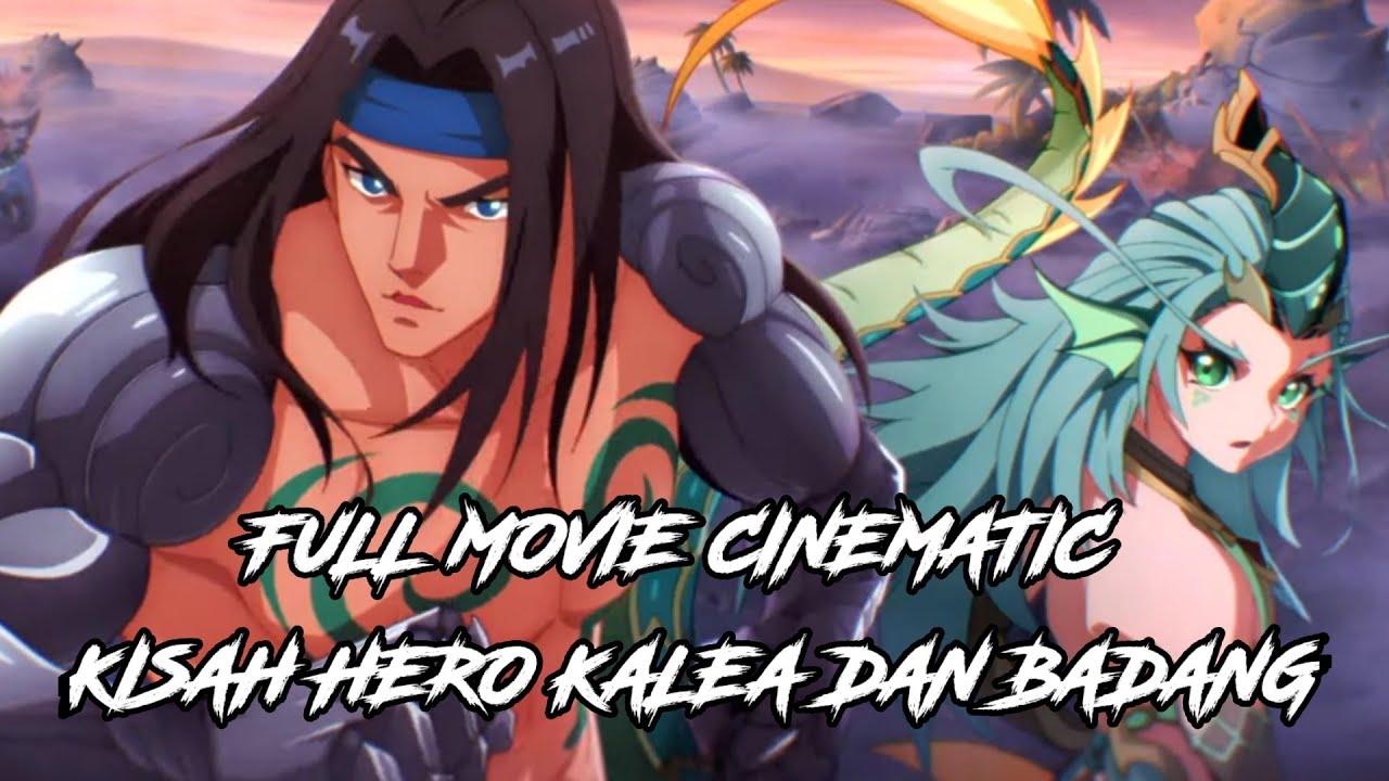 FULL MOVIE CINEMATIC KISAH HERO KALEA DAN BADANG MOBILE LEGENDS
