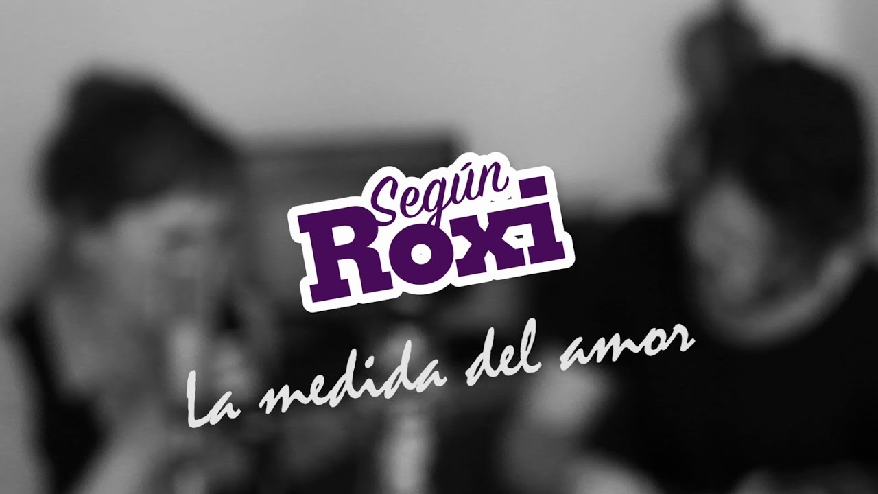 La medida del amor - Canción de cuna para madres - Según Roxi