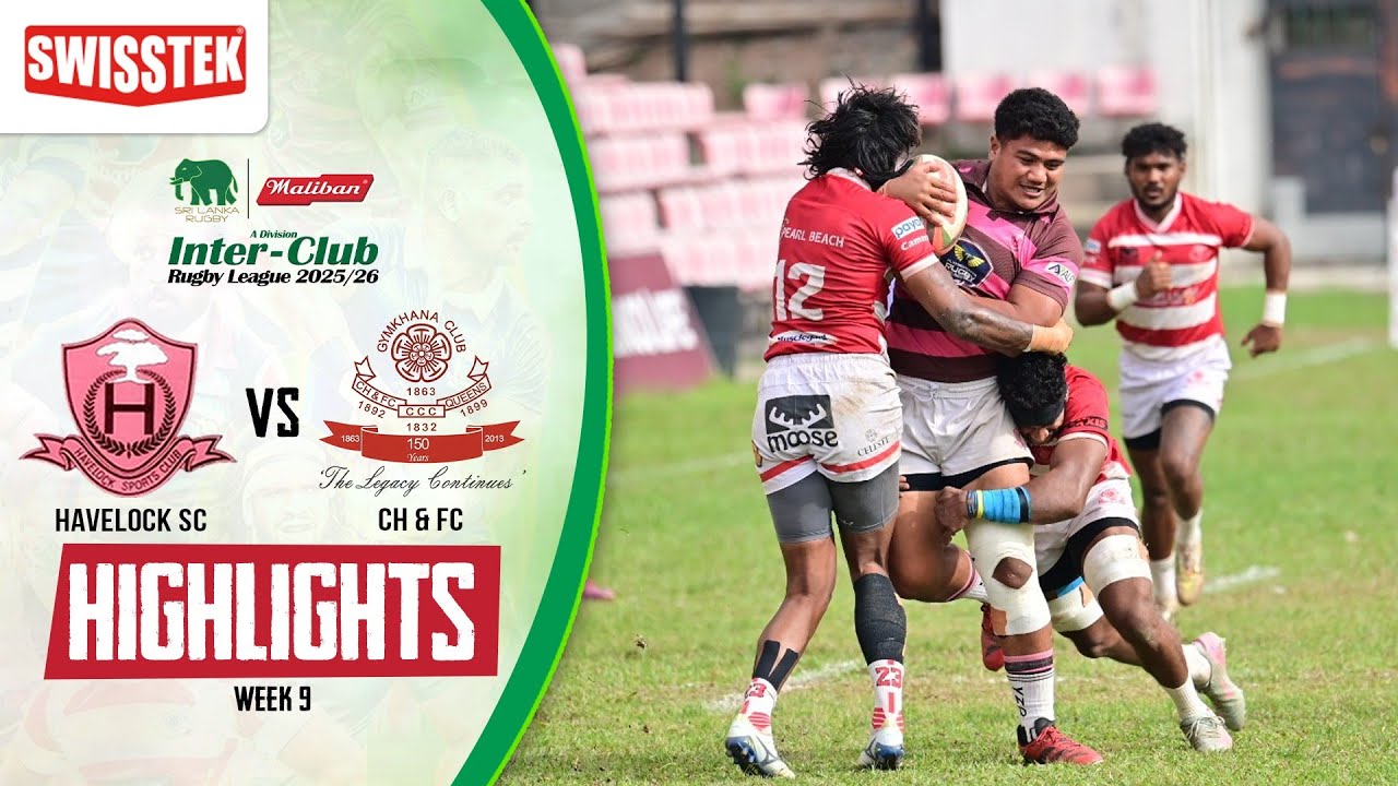 Highlights | Havelock SC&nbsp;vs CH & FC&nbsp;| Week 09 | Maliban Inter-Club Rugby League 2025/26