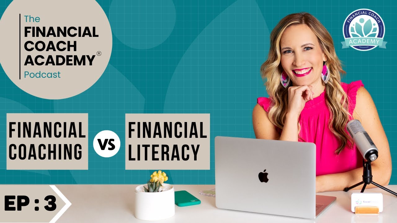 How Does Financial Coaching Differ From Financial Literacy? Financial Coach Academy Podcast - EP 3.