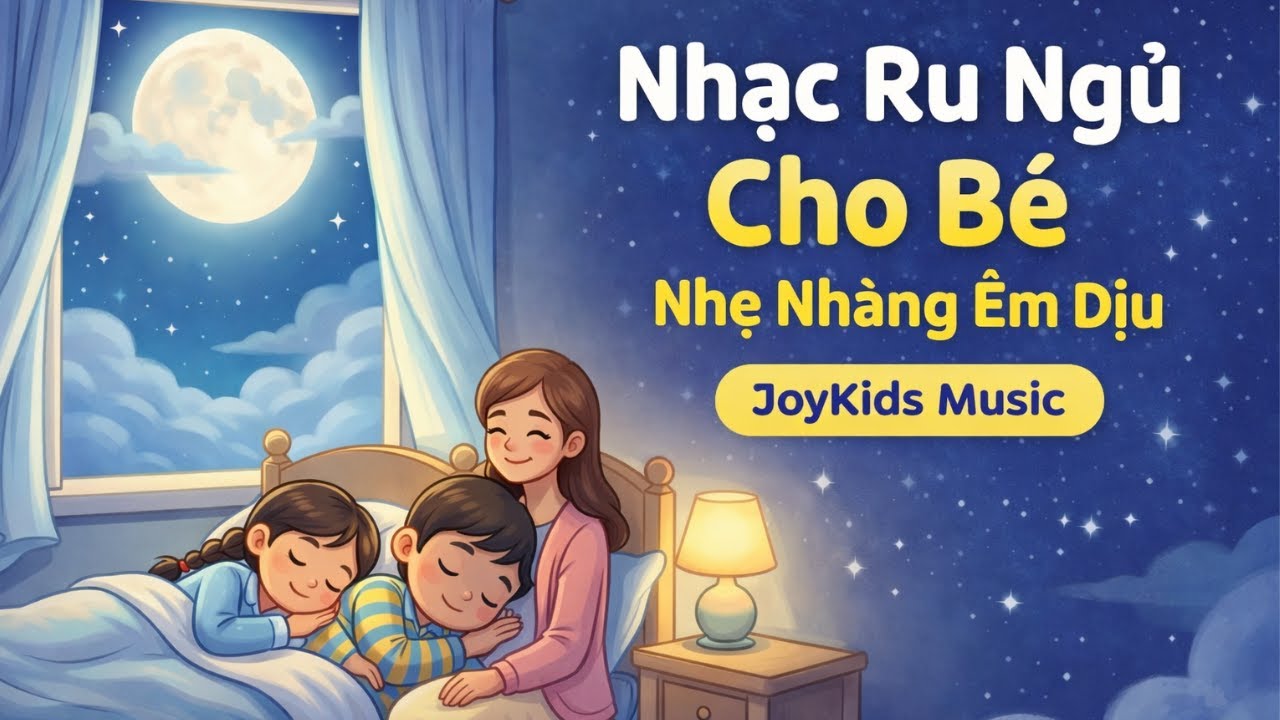 Nhạc Ru Ngủ Cho Bé Ngủ Ngon | Nhẹ Nhàng Êm Dịu | JoyKids Music